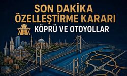 Paralı olan köprü ve otoyollar 30 yıllığına özelleştiriliyor