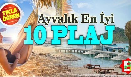 Ayvalık'taki en iyi 10 plajı sizler için seçtik