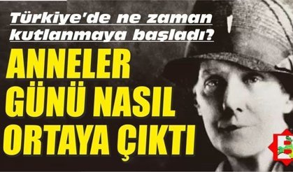 Anneler günü nasıl ortaya çıktı? Niçin kutlanır?