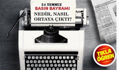 24 Temmuz Basın Bayramı! Basın Bayramı nedir?
