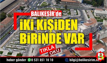 Balıkesir motorlu araç sayısında ülke zirvesinde