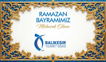 Balıkesir Ticaret Odası Ramazan Bayramı Tebrik Mesajı