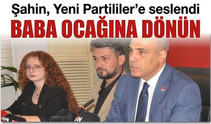 “Yeni macera aramayın, gelip CHP’de mücadele edin.”