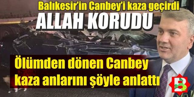Balıkesir Milletvekili Mustafa Canbey trafik kazası geçirdi