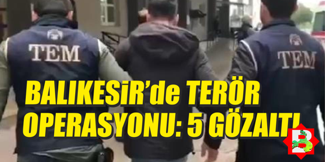 Balıkesir'de PKK propagandası yapan 5 kişi yakalandı