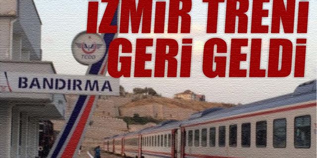 Bandırma-Balıkesir-İzmir tren seferleri başlıyor