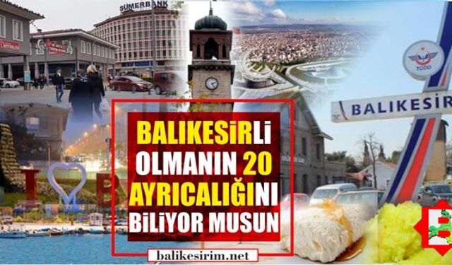 Balıkesirli olmanın 20 ayrıcalığını biliyor musun?