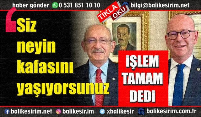 Serkan Sarı'dan Kılıçdaroğlu'na Balıkesir raporu