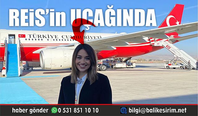Cumhurbaşkanı Erdoğan'ın uçağında bir Balıkesirli