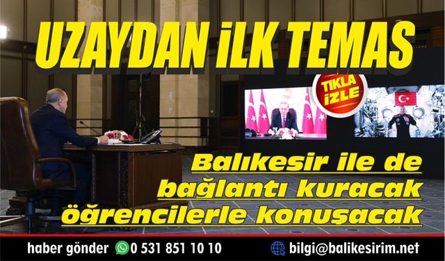 İlk astronomuz Uzay'dan Balıkesir'e de bağlanacak!