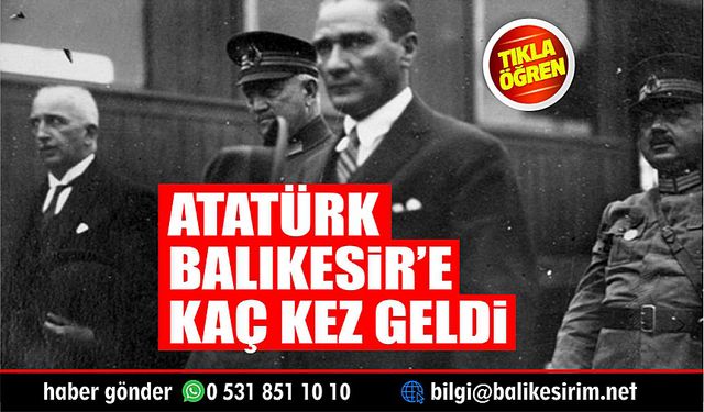 Atatürk Balıkesire kaç kez geldi?
