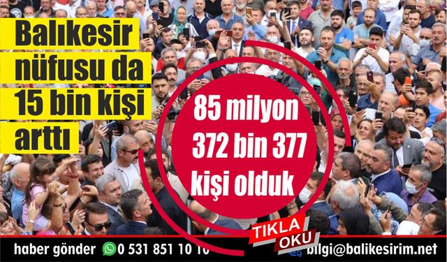 Türkiye nüfusu 85 milyon.. Balıkesir 15 bin arttı