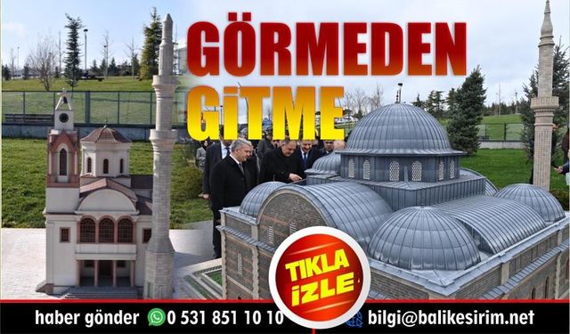 BALIKESİR TARİHİ MEKANLARI TEK BİR ALANDA