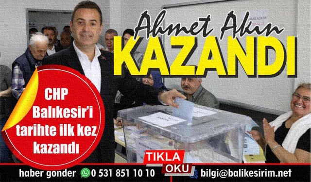 Balıkesir'de yerel seçimin kazanan ismi Ahmet Akın oldu