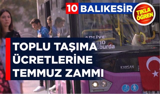 Balıkesir'de şehir içi taşıma ücretleri zamlandı
