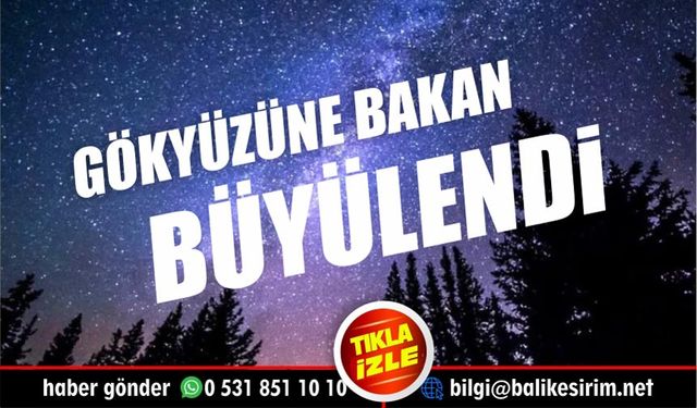 Balıkesir semalarında muhteşem görüntüler