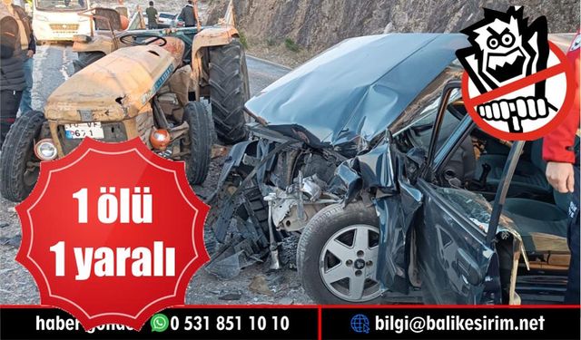 Balıkesir'de ilginç trafik kazası: 1 ölü, 1 yaralı