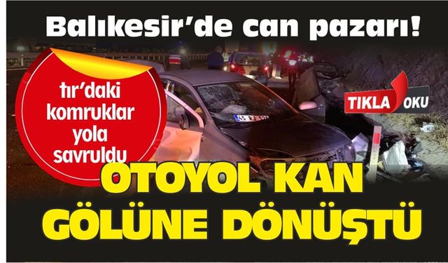 Balıkesir otoyolda tomruk kazası: 1 ölü 9 yaralı var