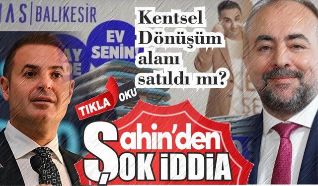 Kabakdere'deki kentsel dönüşüm alanı için şok iddia