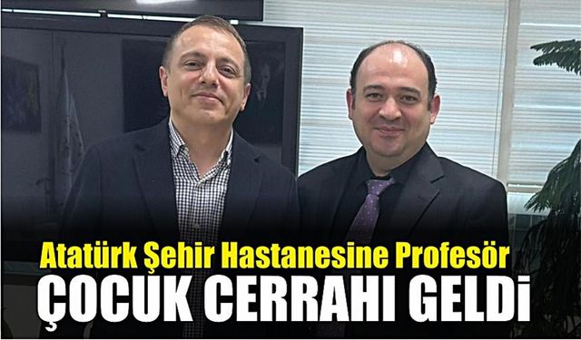 Balıkesir'e Çocuk Cerrahi Uzmanı Profesör atandı