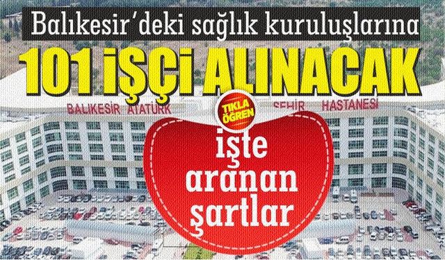 Balıkesir'deki sağlık kuruluşlarına 101 işçi alınacak