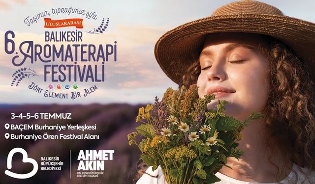 Uluslararası 6. Balıkesir Aromaterapi Festivali kapılarını açıyor