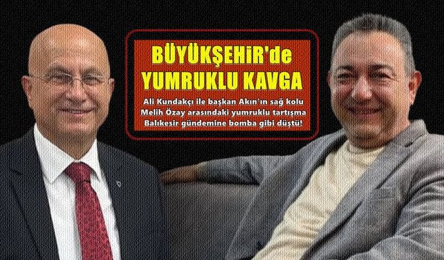 Balıkesir Büyükşehir'de Akın'ın kurmayları birbirine girdi!