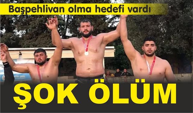 Kırkpınar öncesi Sındırgılı pehlivanın şok ölümü!