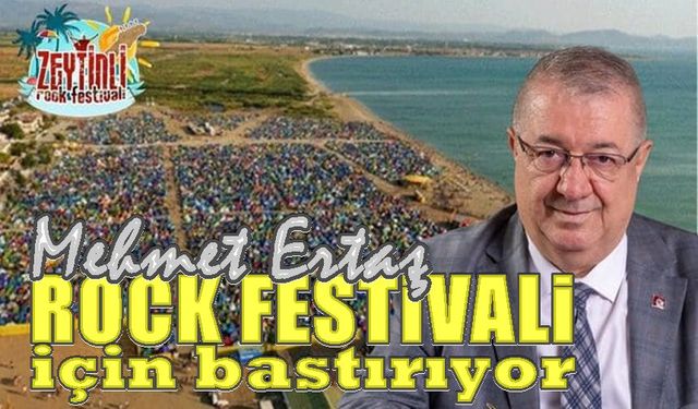 Mehmet Ertaş'ın Zeytinli Rock Festivali ısrarı sürüyor