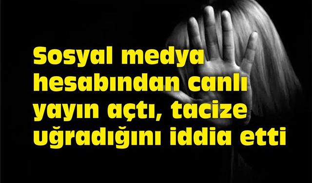 Şüpheli tutuklandı, mağdurenin ifadesi şaşırttı