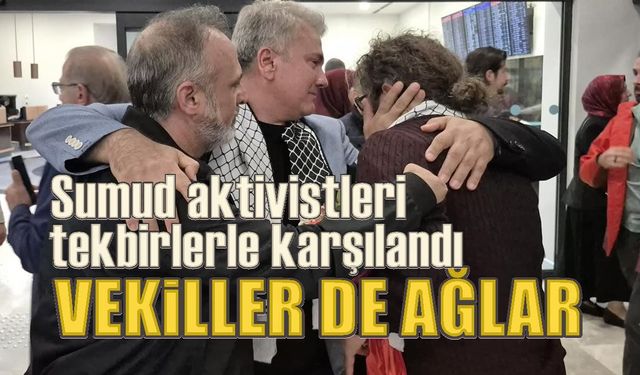 Sumud aktivistleri tekbir ve gözyaşıyla karşılandı