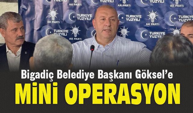 Bigadiç Belediye Başkanı Mustafa Göksel ameliyat oldu