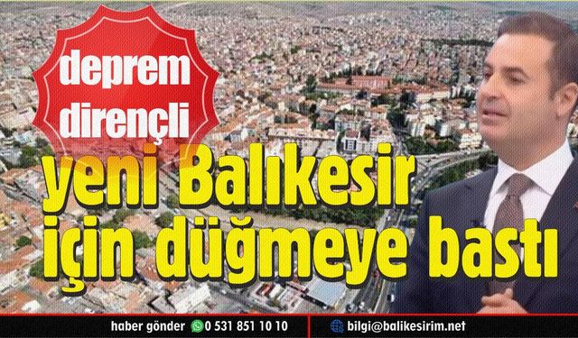 Balıkesir'deki kentsel dönüşüm alanları belirlendi