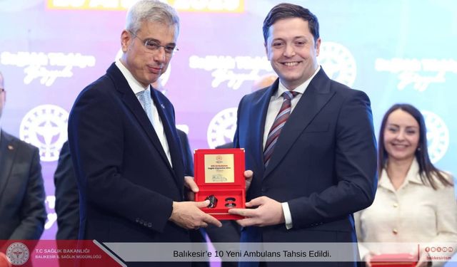 BALIKESİR’E 10 YENİ AMBULANS TAHSİS EDİLDİ