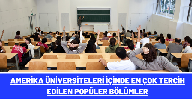 Amerika Üniversiteleri İçinde En Çok Tercih Edilen Popüler Bölümler