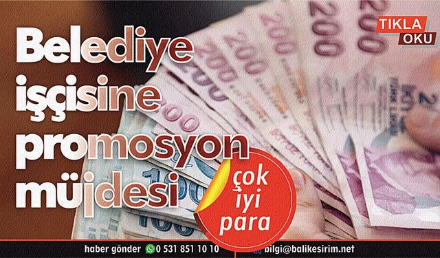 Belediye çalışanlarına promosyon piyangosu vurdu