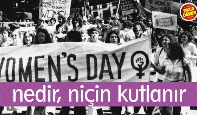 Dünya Kadınlar Günü ne zaman, nasıl ortaya çıktı?