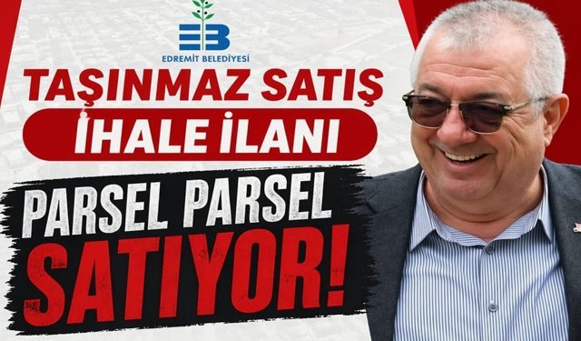 Edremit Belediyesi'nden 300 milyon liralık satış