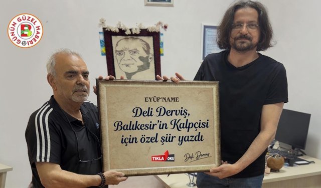 Deli Derviş, Balıkesir’in Kalpçisi için şiir yazdı