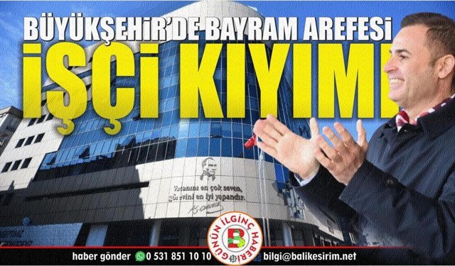 Büyükşehir'de Balıkesir çocuklarını işten attılar!