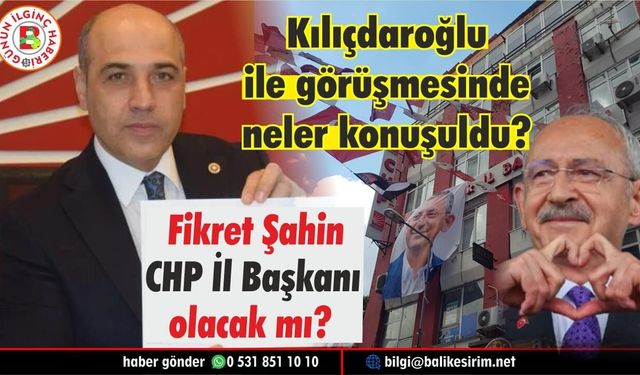 Dr. Fikret Şahin CHP Balıkesir il başkanı olacak mı?