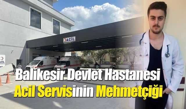 Balıkesir Devlet Hastanesi Acil Servisinin Mehmetçiği
