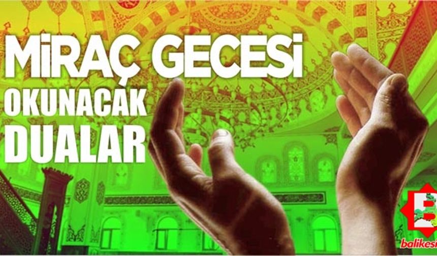 Miraç Kandili Ne Zaman? Miraç Kandilinde hangi dualar edilir?