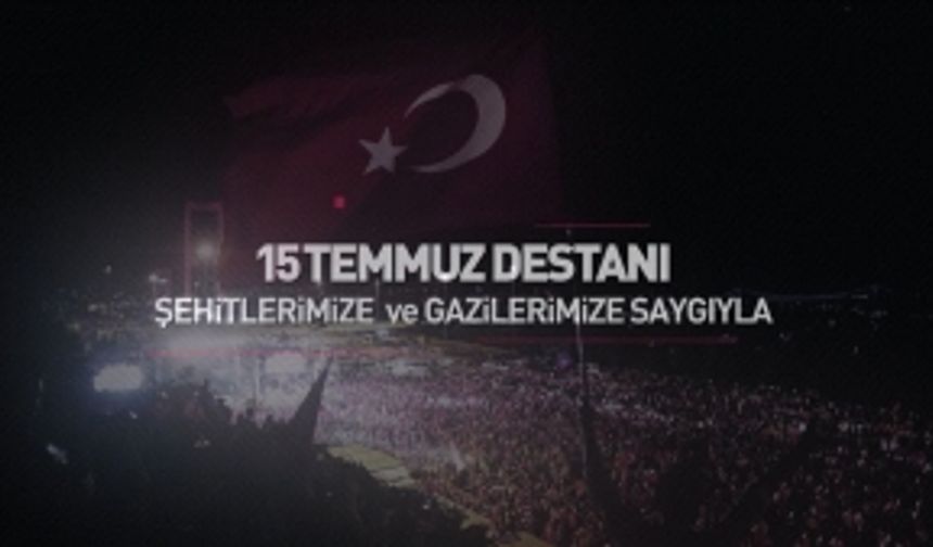 DAKİKA DAKİKA 15 TEMMUZ