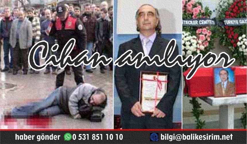 CİHAN’IMIZI UNUTMADIK, UNUTTURMAYACAĞIZ