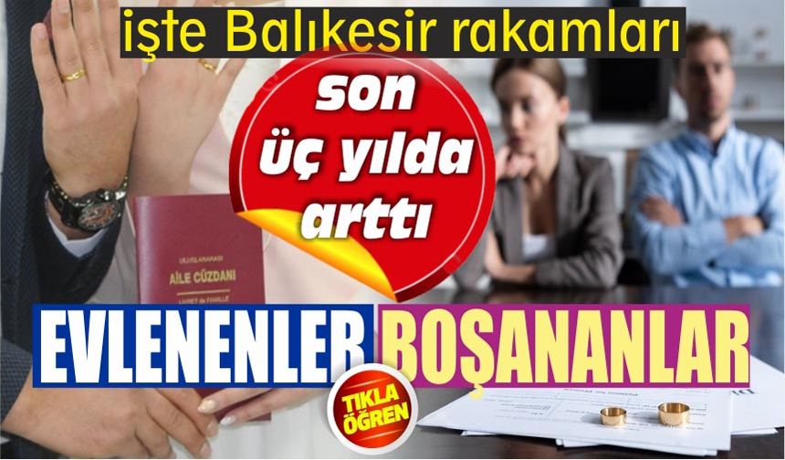 Balıkesir'de En Çok Boşanma Yaşanan İlçe Belli Oldu!