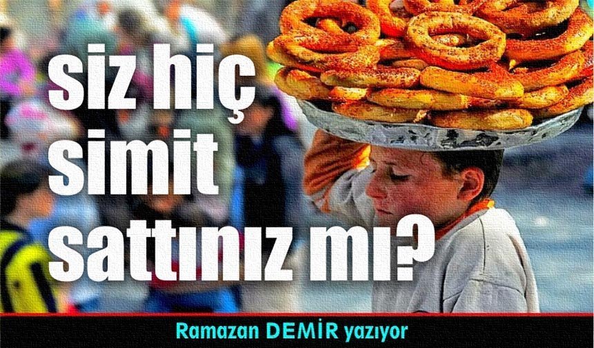 SİMİT TABLASINDAN HAYATA…