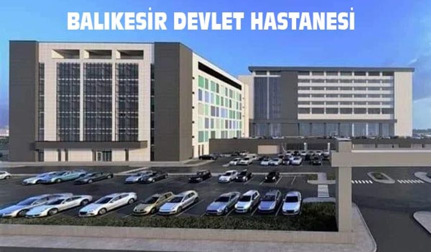 Balıkesir Devlet Hastanesi'nin yerine yapılacak 400 yataklı yeni bina için geri sayım başladı.