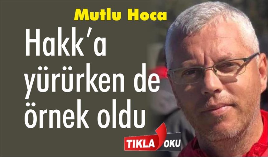 Mutlu hoca ölmeden önce tüm organlarını bağışladı