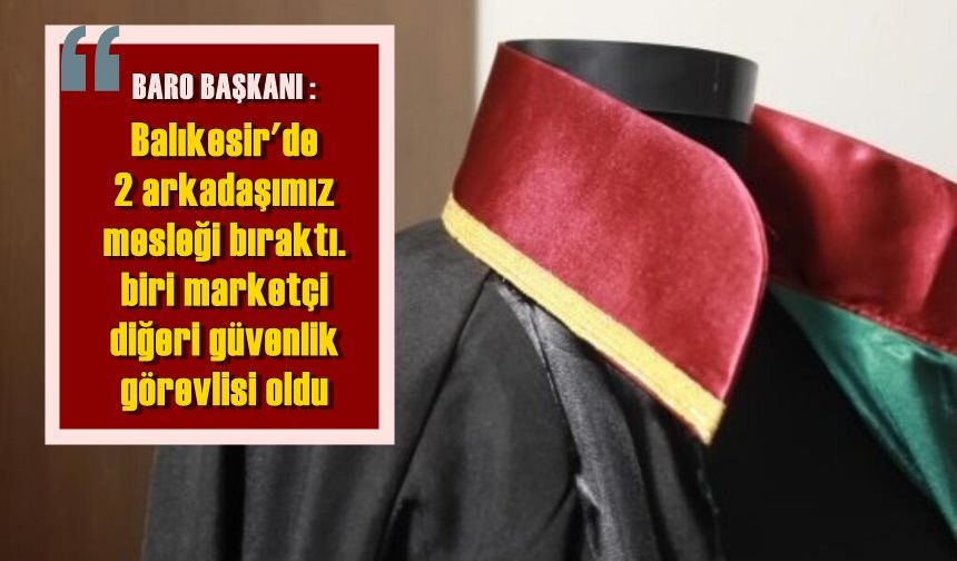 Böylesi ilk kez duyuldu. Avukatlığı bırakıp işçi oldular!